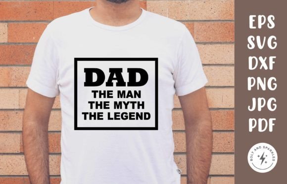 Dad the Man the Myth the Legend SVG for Crafts and Graphics