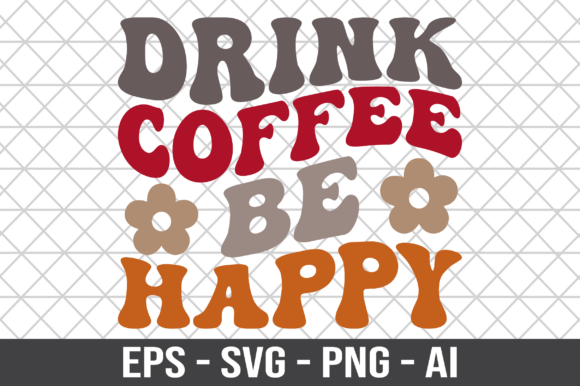 Drink Coffee Be Happy Retro SVG for Crafts and Graphics