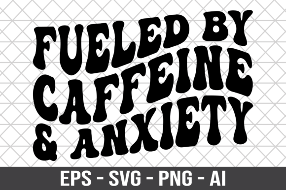 Fueled by Caffeine Anxiety SVG – A Graphics Asset for Crafts and More