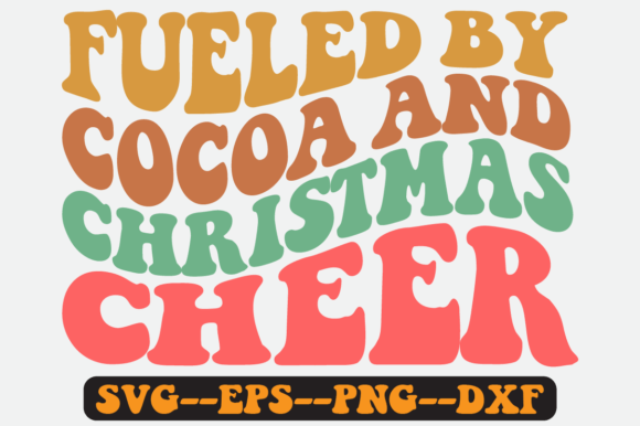 Fueled by Cocoa and Christmas Cheer Svg for Crafts and Graphics