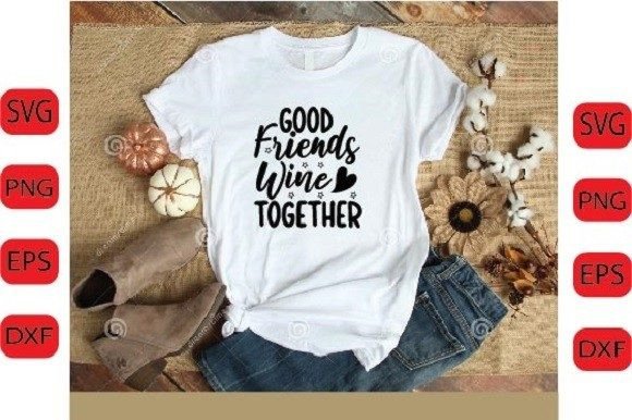 Good Friends Wine Together SVG Design