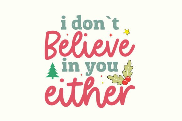 I Don t Believe in You Either Graphics for Crafts