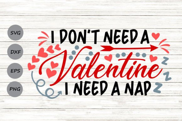 I Don’t Need a Valentine I Need a Nap Graphics