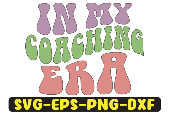 In My Coaching Era Graphics for Crafts