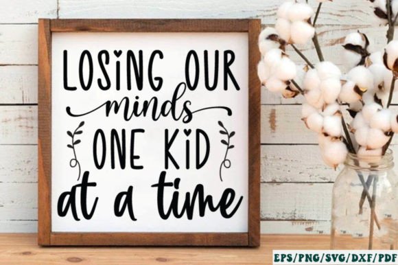 Losing Our Minds One Kid at a Time SVG for Crafts and Graphics