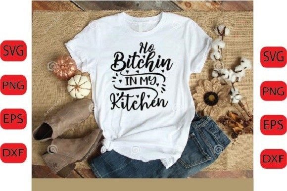No Bitchin in My Kitchen SVG Graphics for Crafts