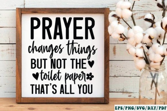 Prayer Changes Things but Not the Toilet Graphics