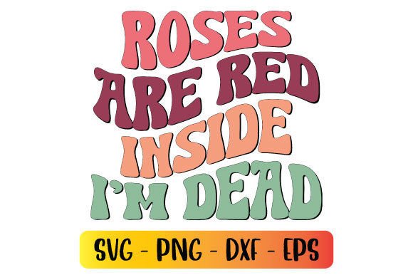 Roses Are Red Inside I m Dead Graphics for Crafts
