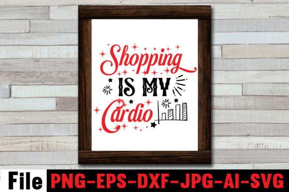 Shopping is My Cardio SVG Cut File for Crafts and Graphics