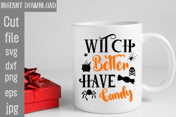 Witch Better Have Candy SVG Cut File for Crafts and Graphics